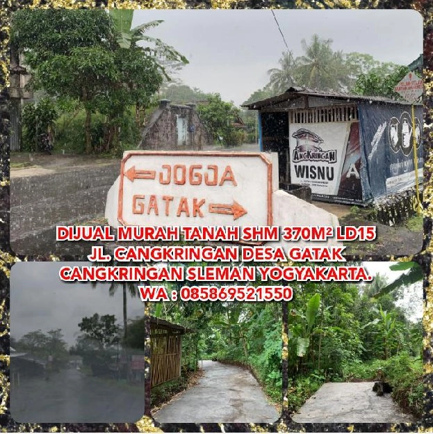 DIJUAL MURAH TANAH SHM 370M² LD15 JL. CANGKRINGAN DESA GATAK CANGKRINGAN SLEMAN YOGYAKARTA.