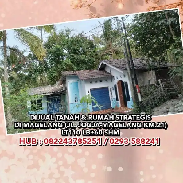 DIJUAL TANAH & RUMAH STRATEGIS DI MAGELANG (JL. JOGJA-MAGELANG KM.21)LT110 LB±60 SHM