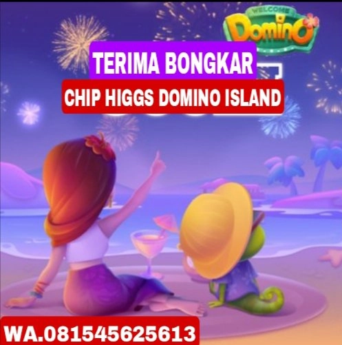 TERIMA BONGKAR CHIP HIGGS DOMINO ISLAND OPEN 24 JAM