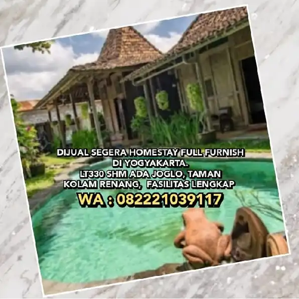 RUMAH DIJUAL : DIJUAL SEGERA HOMESTAY FULL FURNISH DI YOGYAKARTA.LT330 SHM ADA JOGLO, TAMAN & KOLAM 