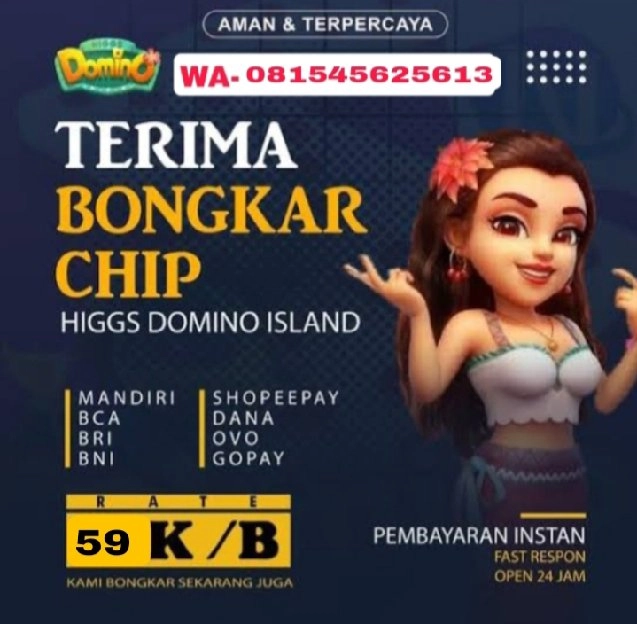 RTIMA BONGKAR CHIP HIGGS DOMINO ISLAND OPEN 24 JAM HUB.WA.081545625613