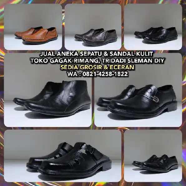 JUAL ANEKA SEPATU & SANDAL KULIT TOKO GAGAK RIMANG, TRIDADI SLEMAN DIY. SEDIA GROSIR & ECERAN. 