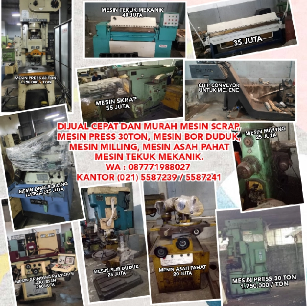 DIJUAL CEPAT DAN MURAH MESIN SCRAP, MESIN PRESS 30TON, MESIN BOR DUDUK, MESIN MILLING, ASAH PAHAT