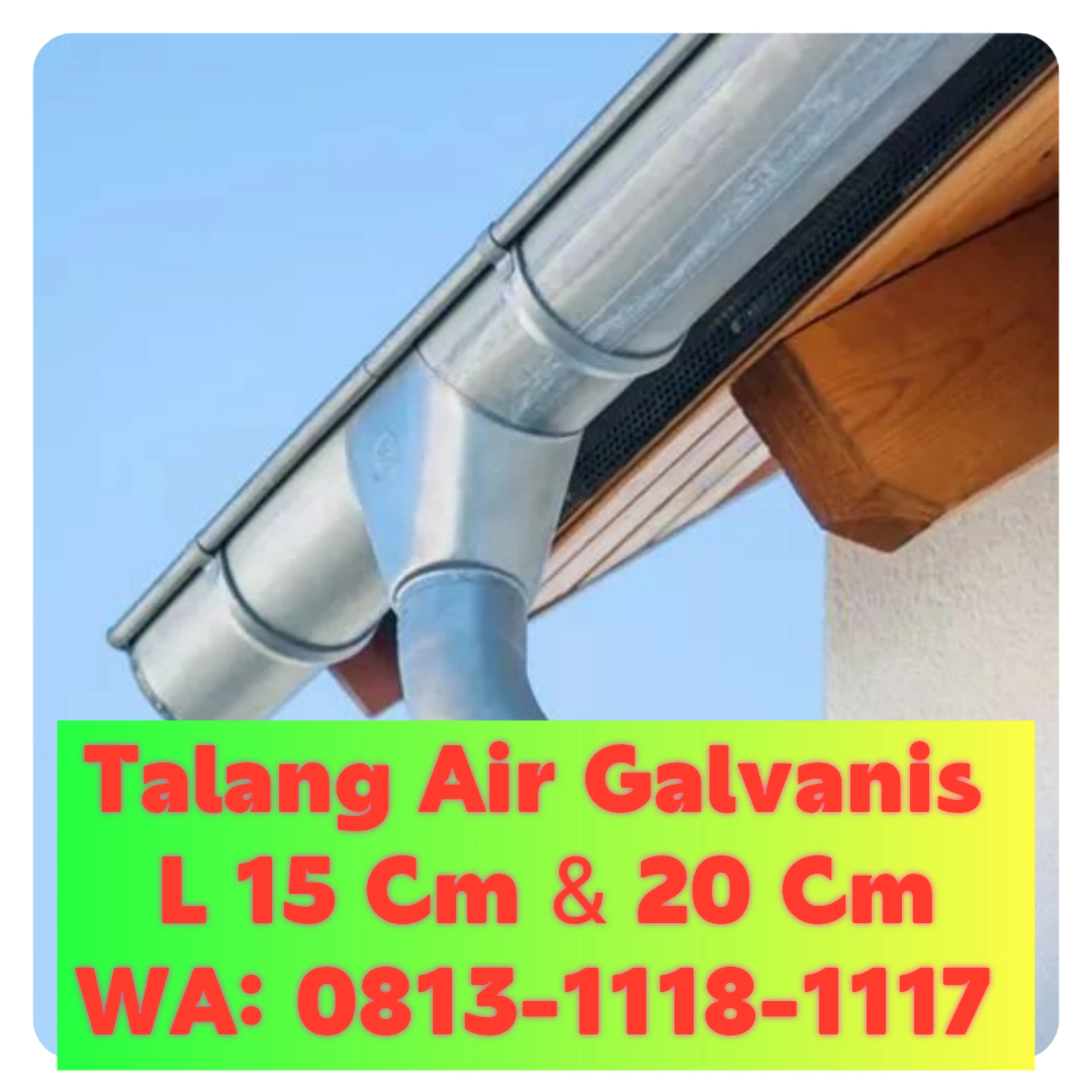 Talang Air Galvanis Kota Malang! 0813-1118-1117