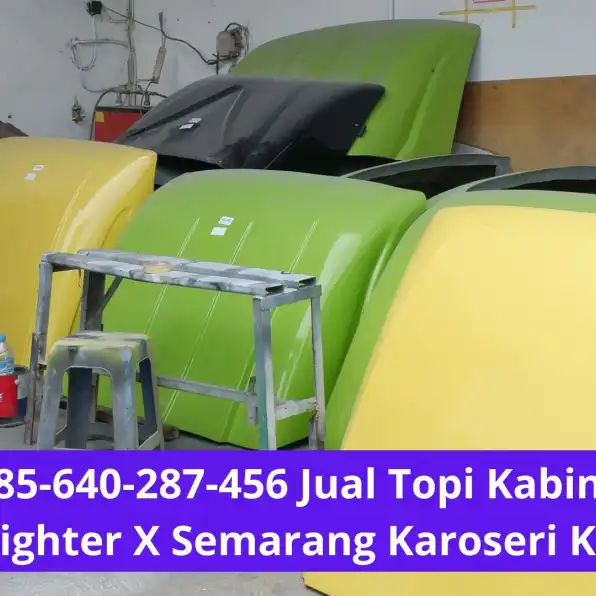 Hebat Banget! 0856-4028-7456 Jual Topi Kabin Truk Fuso Fighter X Semarang Karoseri K3