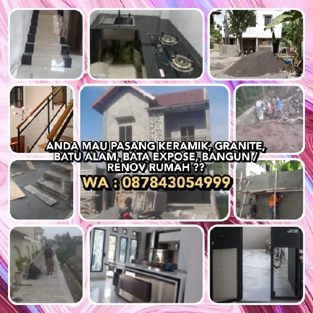 MAU PASANG KERAMIK, GRANITE, BATU ALAM, BATA EXPOSE ?? WA : 087843054999BORONG UPAH, BORONG PLUS BAH