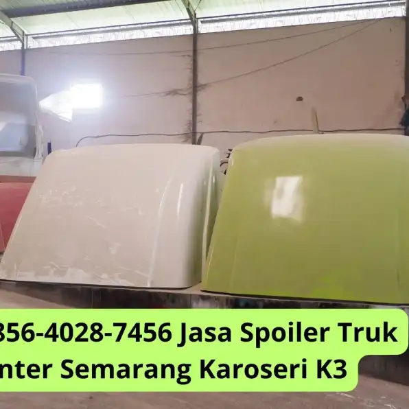 Terbaik 0856-4028-7456 Jasa Spoiler Truk Pickup Canter Semarang Karoseri K3