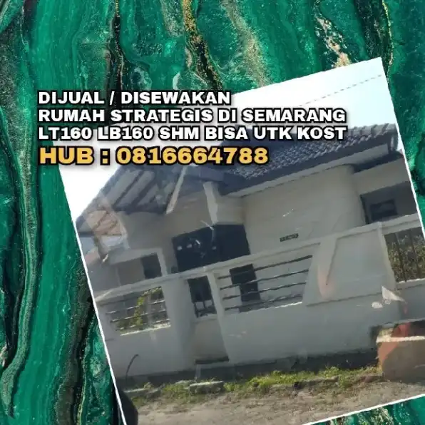 DIJUAL / DISEWAKAN RUMAH STRATEGIS DI SEMARANG.LT160 LB160 SHM BISA UTK KOST.H: 0816664788* 