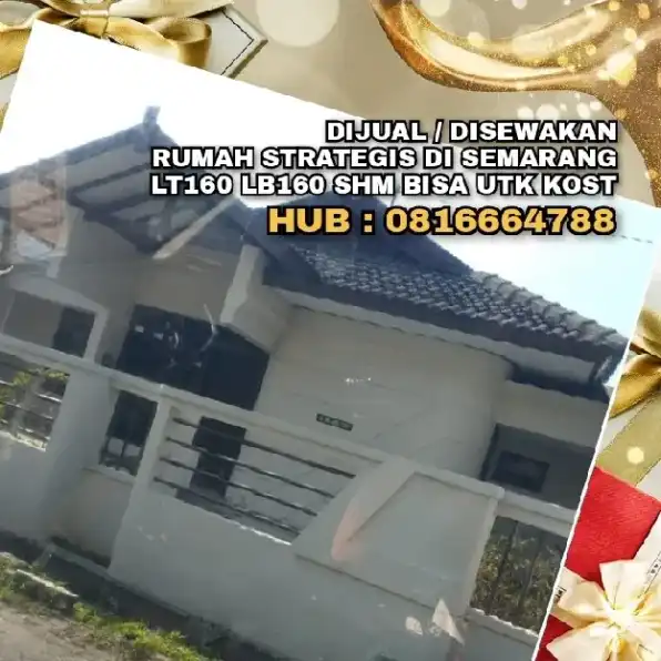 DIJUAL / DISEWAKAN RUMAH STRATEGIS DI SEMARANG.LT160 LB160 SHM BISA UTK KOST.H: 0816664788*