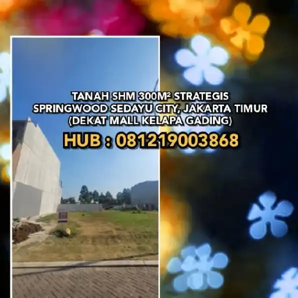 TANAH DIJUAL : TANAH SHM 300M² STRATEGIS SPRINGWOOD SEDAYU CITY, JAKARTA TIMUR (DEKAT MALL)