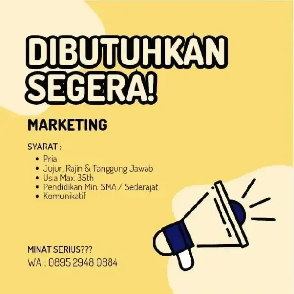 DIBUTUHKAN  SEGERA !!** MARKETING **>> SYARAT :* Pria * Jujur, Rajin & Tanggung Jawab