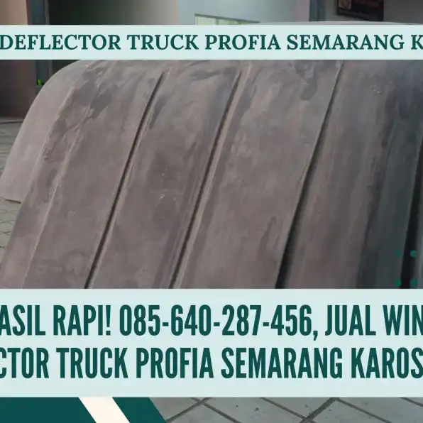 Hasil Rapi! 085-640-287-456, Jual Wind Deflector Truck Profia Semarang Karoseri K3