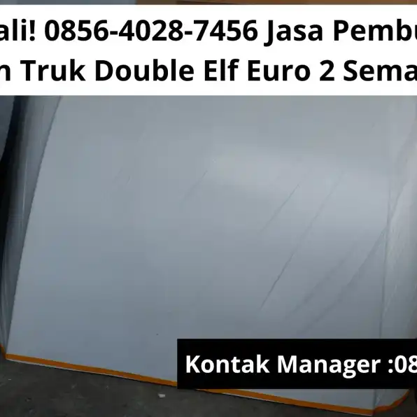 Keren Sekali! 0856-4028-7456 Jasa Pembuatan Topi Cabin Truk Double Elf Euro 2 Semarang