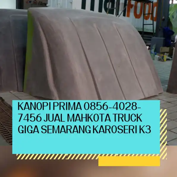 Gaya Profesional - 0856-4028-7456 Jasa Pembuatan Topi Cabin Truk Double Elf Euro 2 Semarang