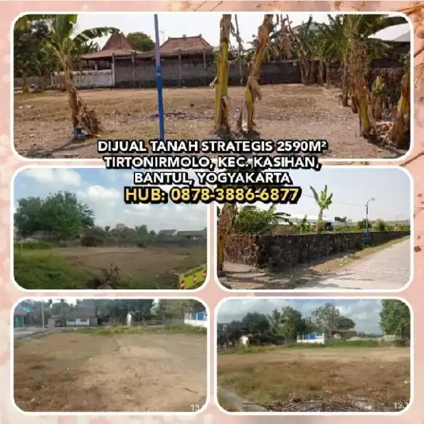 DIJUAL TANAH STRATEGIS 2590M² TIRTONIRMOLO, KEC. KASIHAN, BANTUL, YOGYAKARTAH: 0878-3886-6877* 