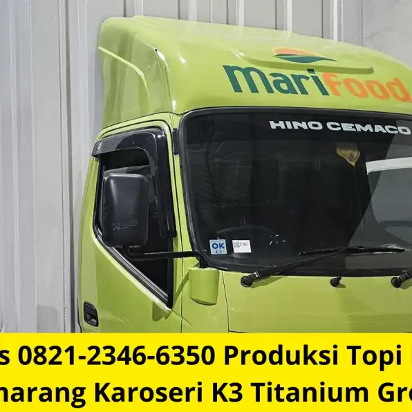 Berkualitas 0821-2346-6350 Produksi Topi Kabin Truk Semarang Karoseri K3 Titanium Group