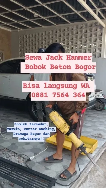 Sewa Jack Hammer Bobok Beton Bogor Bantar Kambing - Parung - Dramaga