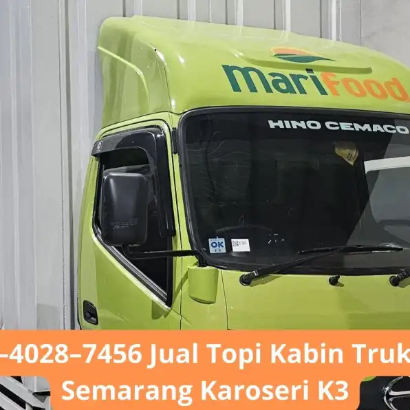 Lekas 0856–4028–7456 Jual Topi Kabin Truk New Carry Semarang Karoseri K3