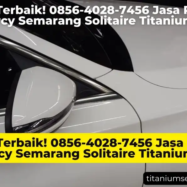 Pilihan Terbaik! 0856-4028-7456 Jasa Pasang PPF Mercy Semarang Solitaire Titanium Group