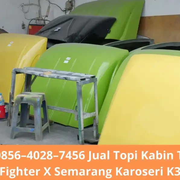 Mantap 0856–4028–7456 Jual Topi Kabin Truk Fuso Fighter X Semarang Karoseri K3