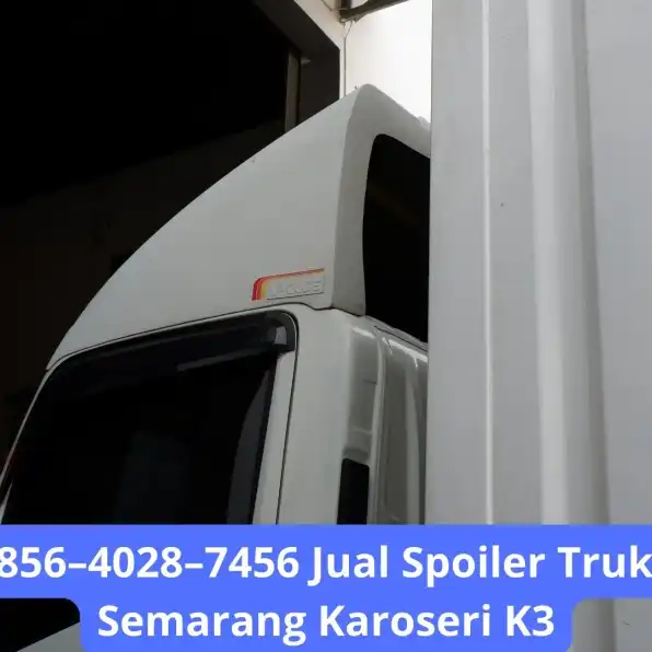 Super 0856–4028–7456 Jual Spoiler Truk Ragasa Semarang Karoseri K3