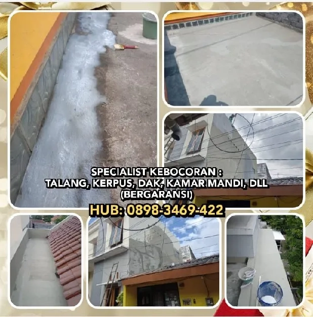 SPECIALIST KEBOCORAN : TALANG, KERPUS, DAK, KAMAR MANDI, DLL. (BERGARANSI).HUB: 0898-3469-422>