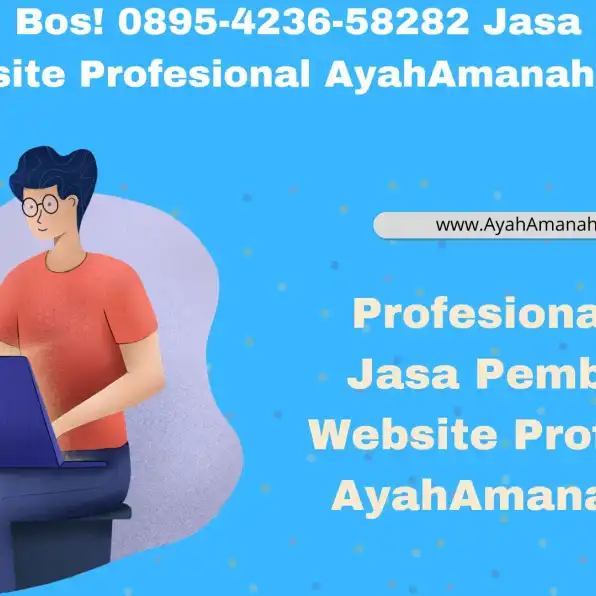 Profesional Bos! 0895-4236-58282 Jasa Pembuatan Website Profesional AyahAmanah.com