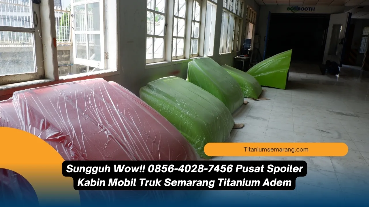 Sungguh Wow!! 0856-4028-7456 Pusat Spoiler Kabin Mobil Truk Semarang Titanium Adem