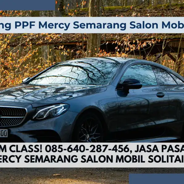 Premium Class! 085-640-287-456, Jasa Pasang PPF Mercy Semarang Salon Mobil Solitaire