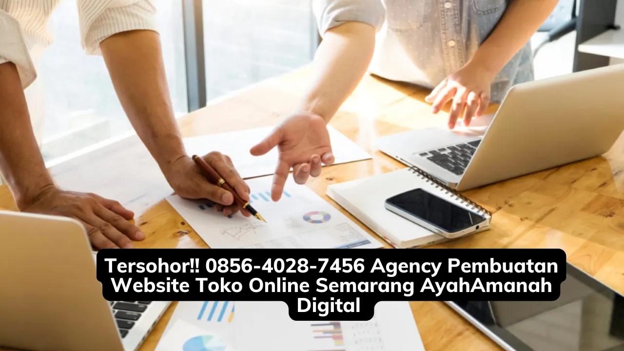 Tersohor!! 0856-4028-7456 Jasa Pembuatan Website Toko Online Semarang AyahAmanah Digital