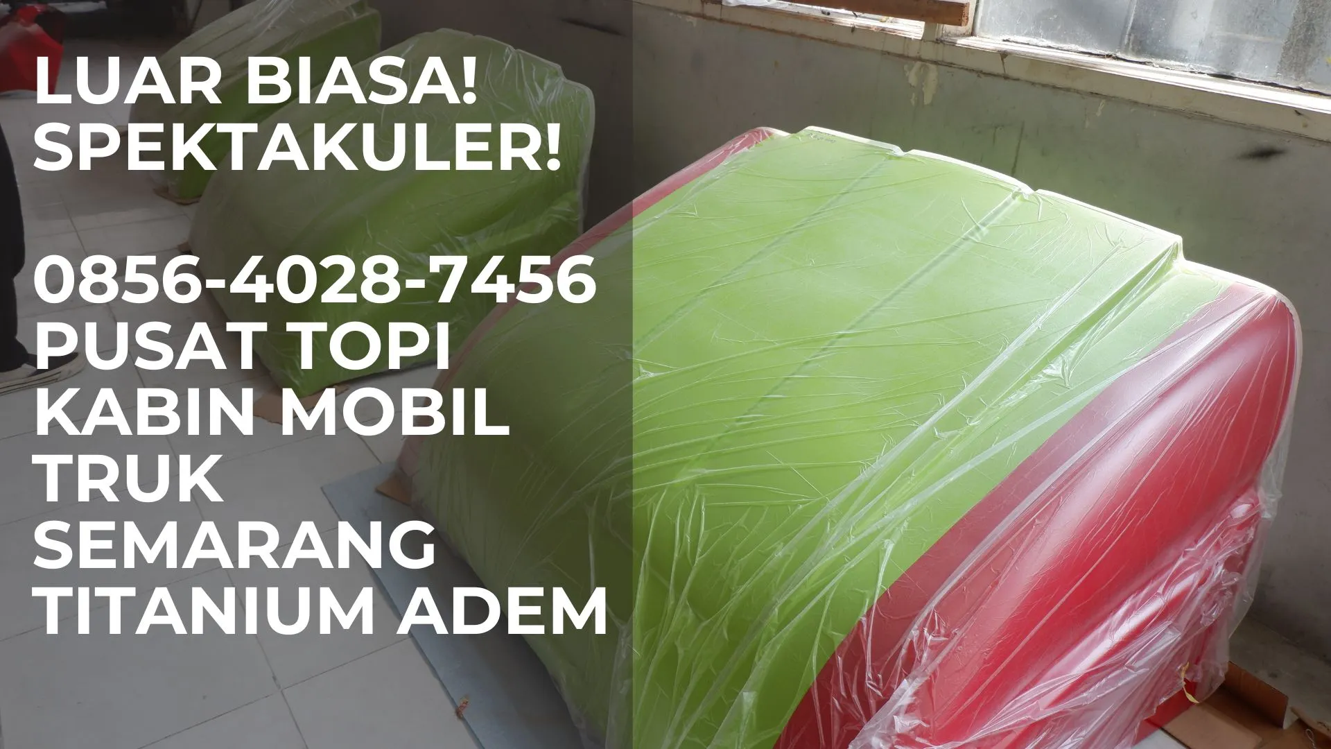 Luar Biasa! Spektakuler! 0856-4028-7456 Pusat Topi Kabin Mobil Truk Semarang Titanium Adem