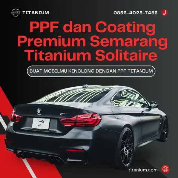 Prestige Tahan Lama – 0856-4028-7456 Pusat Pemasangan PPF dan Coating Premium Semarang Titanium Solitaire