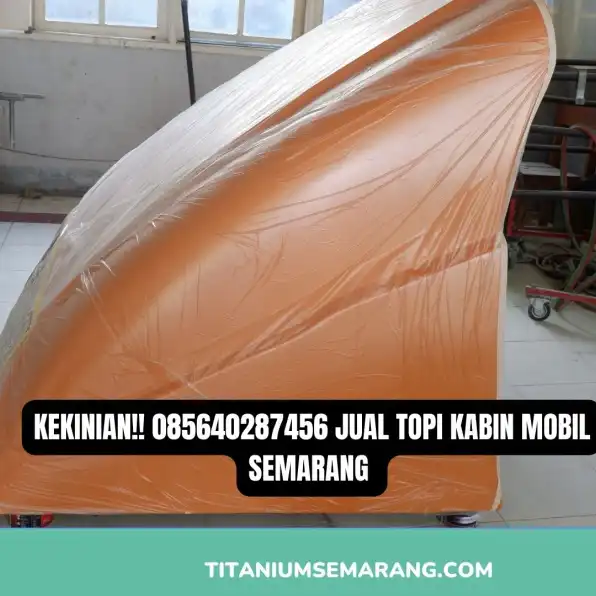 Penakluk!! 085640287456 Jual Topi Kabin Truk Semarang