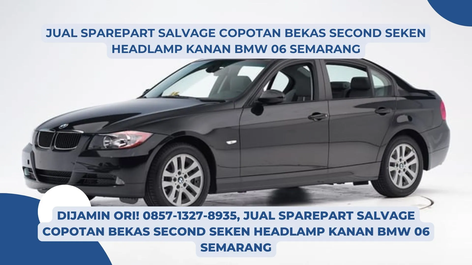 OEM! 0857-1327-8935, Jual Sparepart Salvage Copotan Bekas Second Seken Headlamp Kanan BMW 06 Semarang