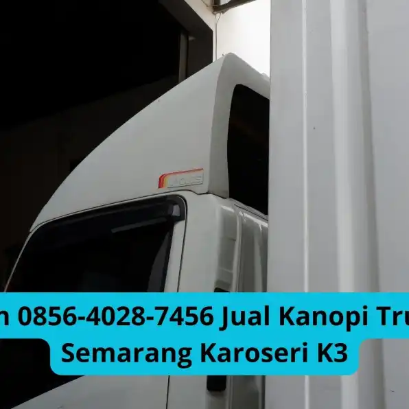 Tangguh 0856-4028-7456 Jual Kanopi Truk Dyna Semarang Karoseri K3