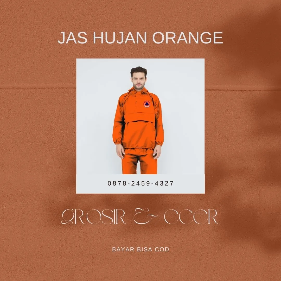 HARGA KHUSUS AGEN jas hujan bpbd orange Hantara, PRODUSEN jas hujan orange bpbd anti air Garawangi, jas hujan custom bnpb Darma