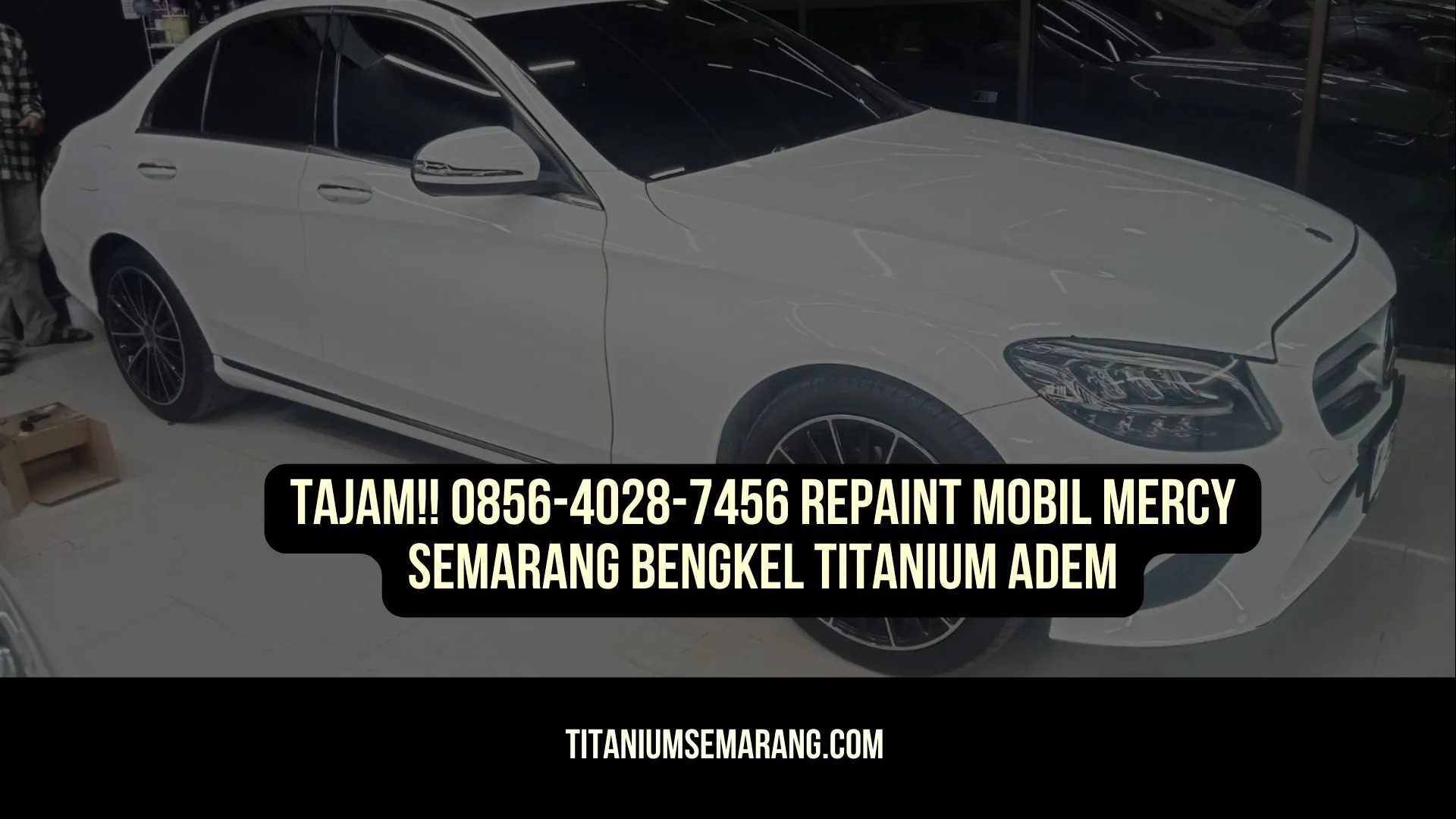 Tajam!! 0856-4028-7456 Repaint Mobil Mercy Semarang Bengkel Titanium Adem