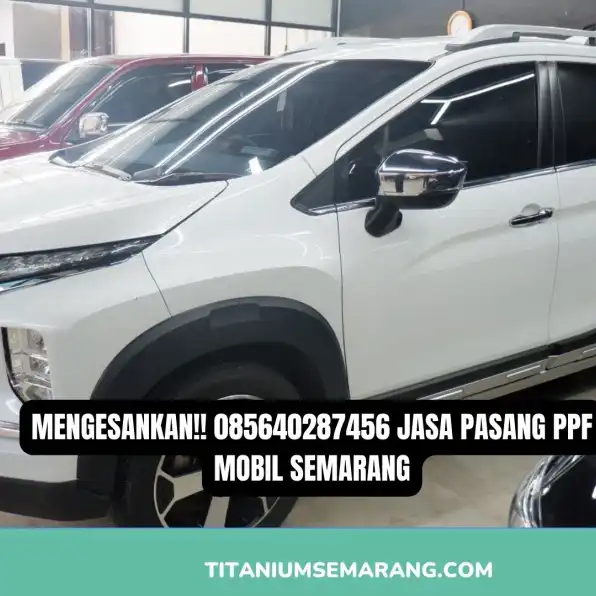 Mengesankan!! 085640287456 Jasa Pasang PPF Mobil Semarang