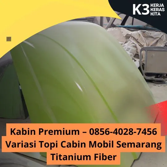 Kabin Premium – 0856-4028-7456 Variasi Topi Cabin Mobil Semarang Titanium Fiber