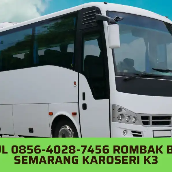 Mantul 0856-4028-7456 Rombak Bus JB5 Semarang Karoseri K3