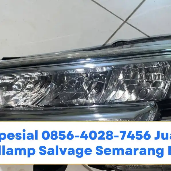 Spesial 0856-4028-7456 Jual Headlamp Salvage Semarang Barat