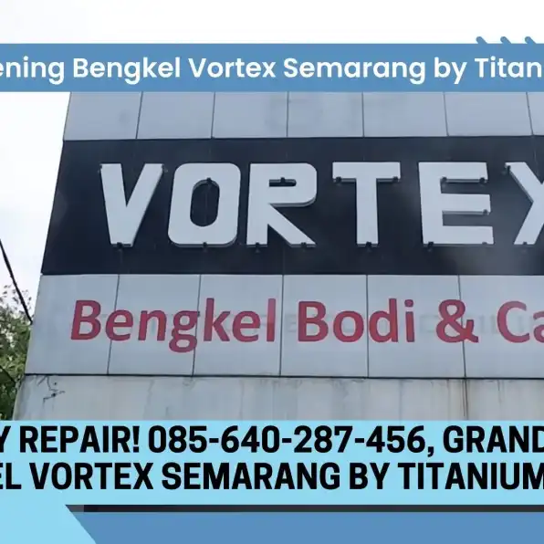 New Body Repair! 085-640-287-456, Grand Opening Bengkel Vortex Semarang by Titanium Group