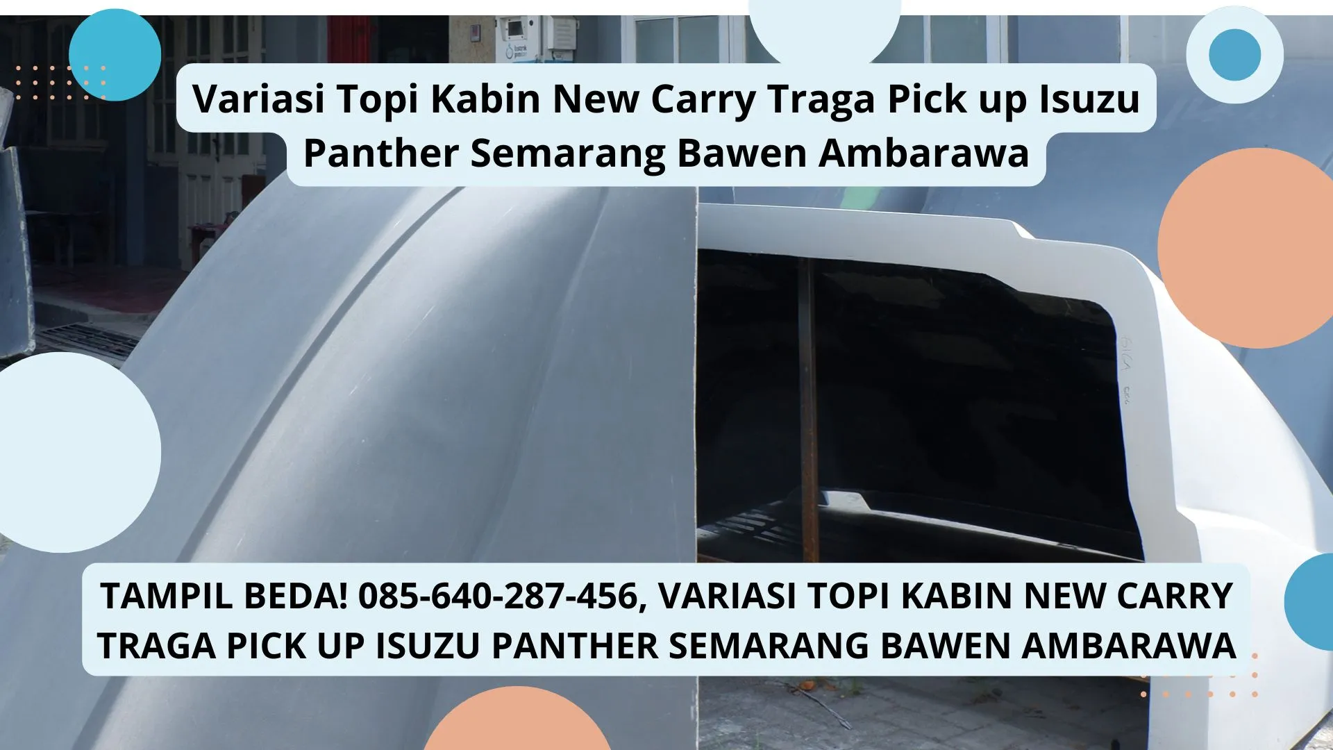 Tampil Beda, Variasi Topi Kabin New Carry Traga Pick up Isuzu Panther Semarang Bawen Ambarawa