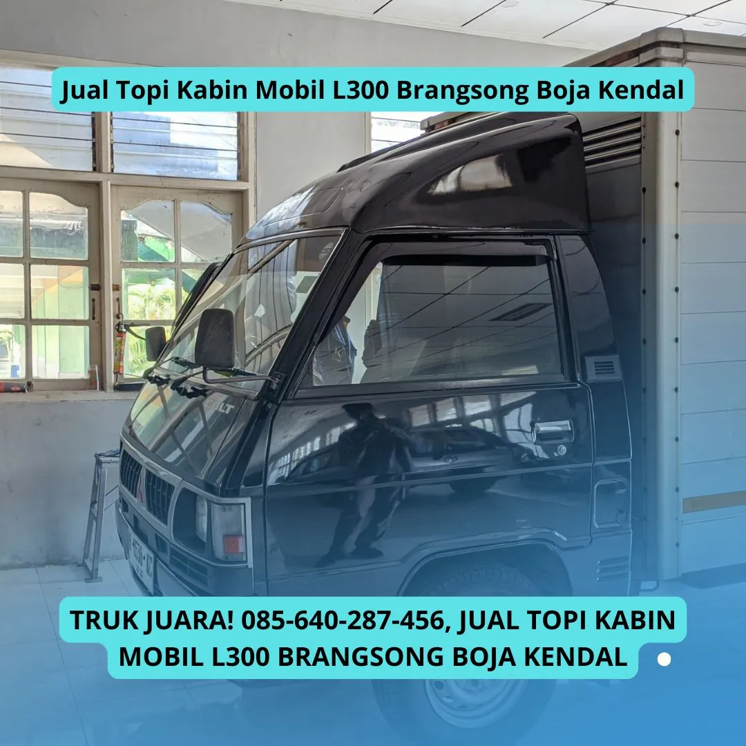 Truk Juara, Sedia Topi Kabin Mobil L300 Brangsong Boja Kendal