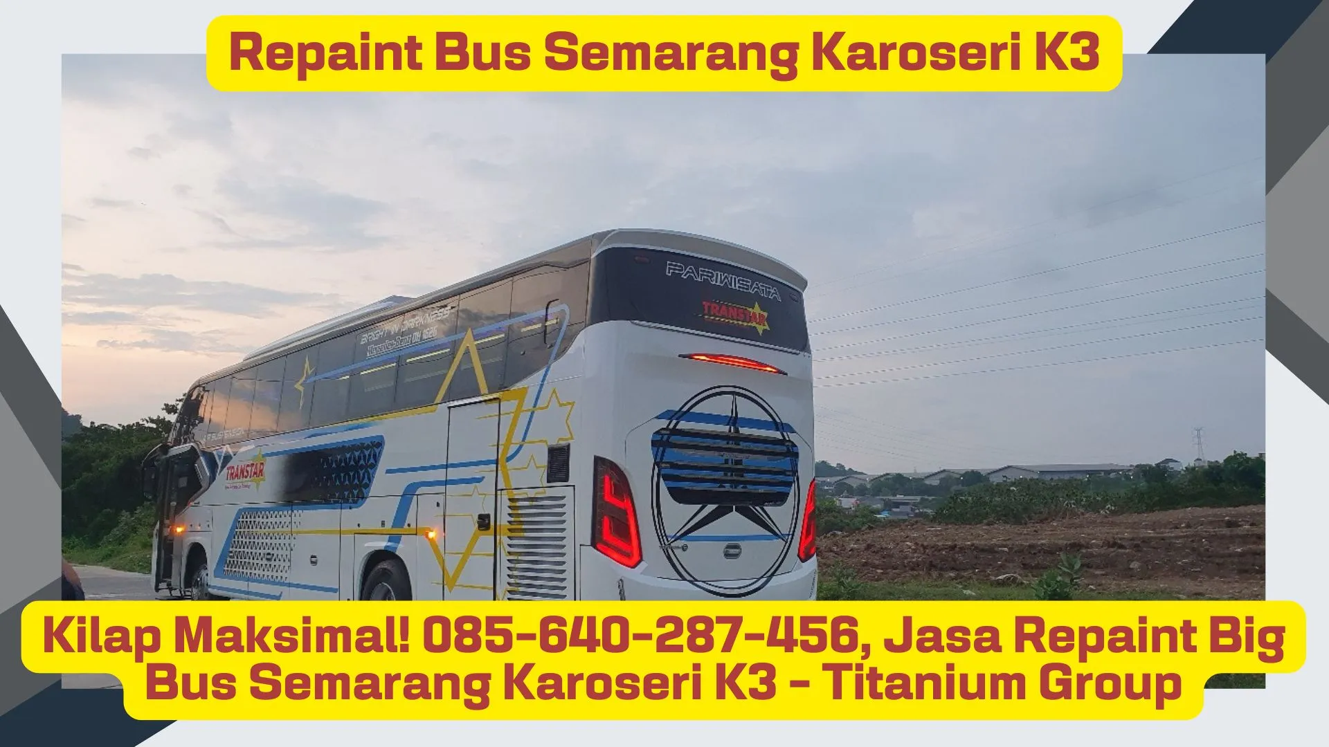 Ketahanan Super! , Pusat Repaint Bus JB5 Semarang Karoseri K3 - Titanium Group