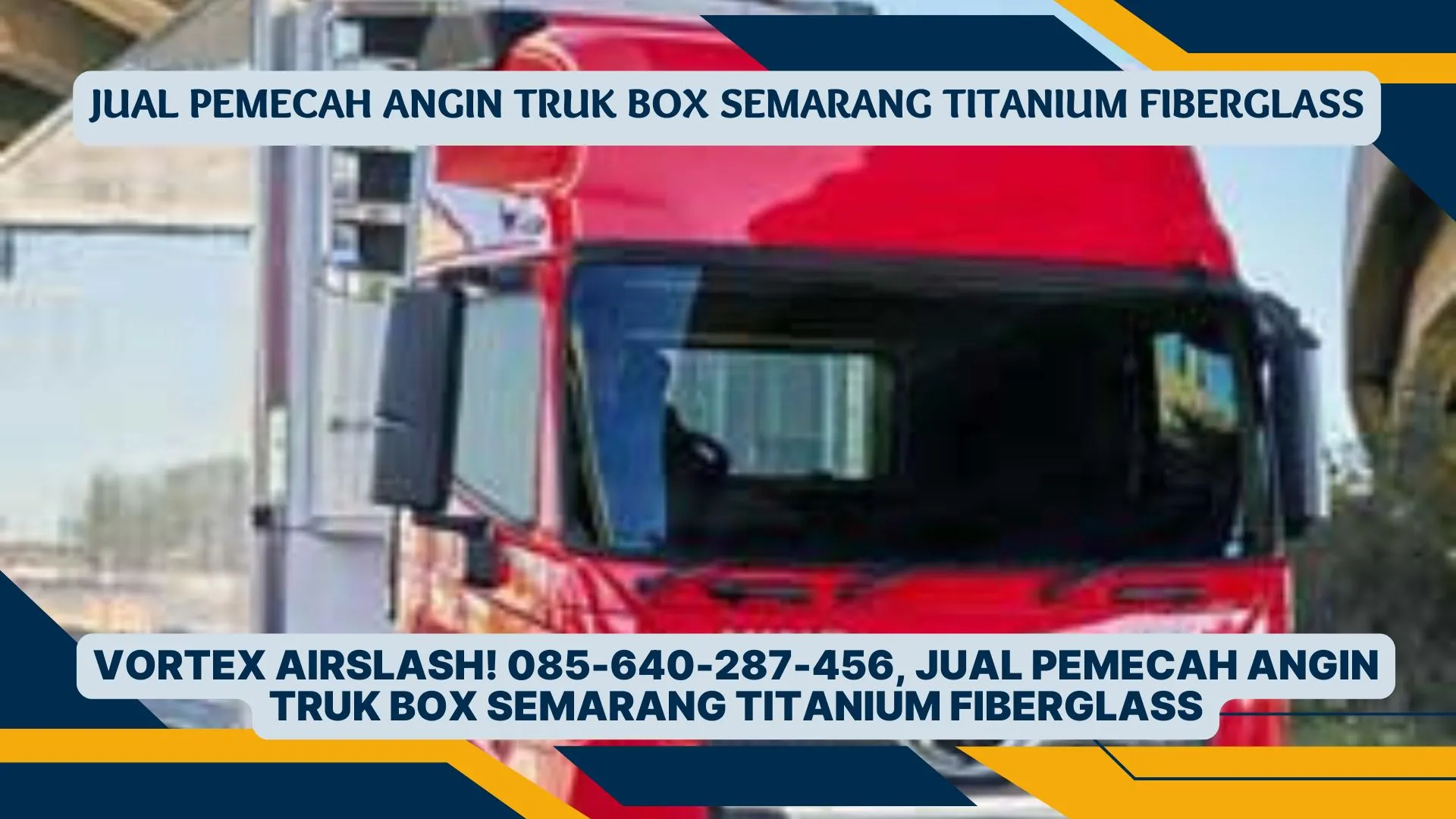 Topi Mewah! 085-640-287-456, Jual Pemecah Angin Truk Box Semarang Titanium Fiberglass