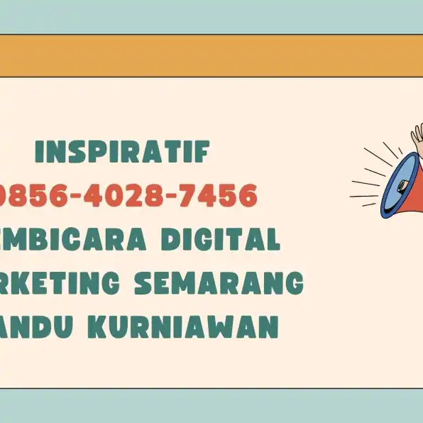 Inspiratif 0856-4028-7456 Pembicara Digital Marketing Semarang Pandu Kurniawan