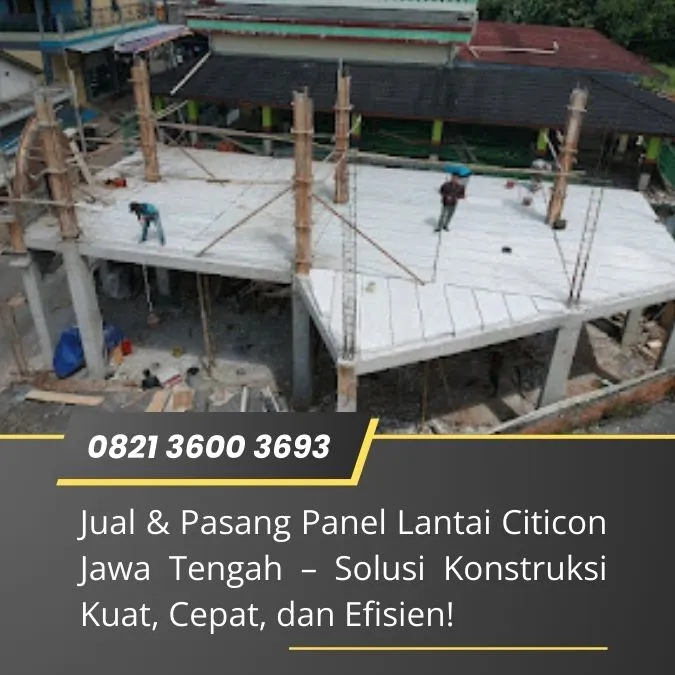 Perkasa 0821  3600 3693 Pemasangan panel lantai Citicon Jawa Tengah