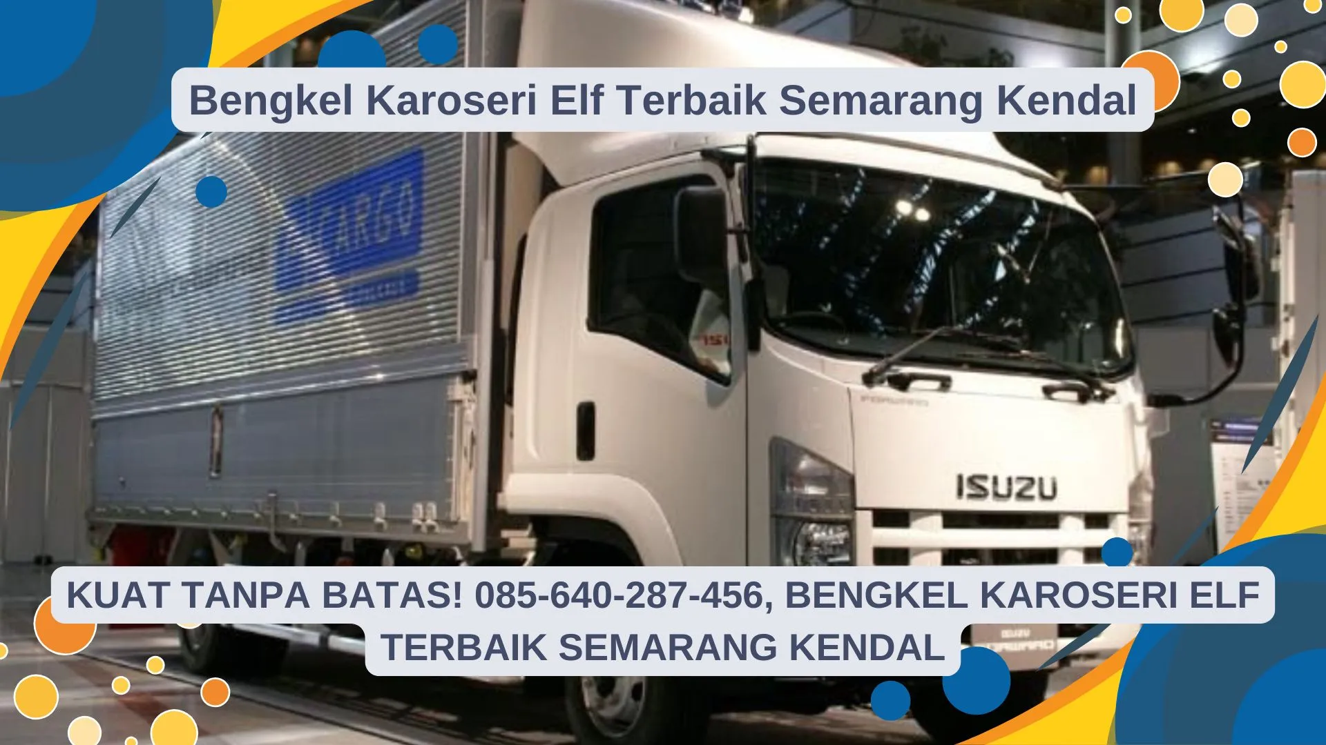 Kuat Tanpa Batas, Bengkel Karoseri Elf Terbaik Semarang Kendal