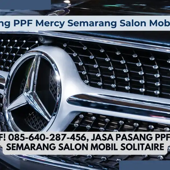 Pro PPF! 085-640-287-456, Jasa Pasang PPF Mercy Semarang Salon Mobil Solitaire